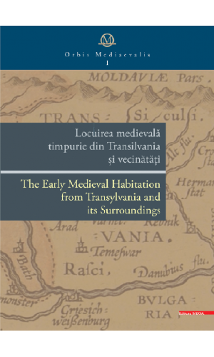 The Early Medieval Habitation from Transylvania and its Surroundings